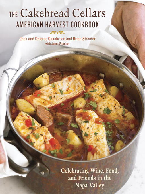 Title details for The Cakebread Cellars American Harvest Cookbook by Dolores Cakebread - Available